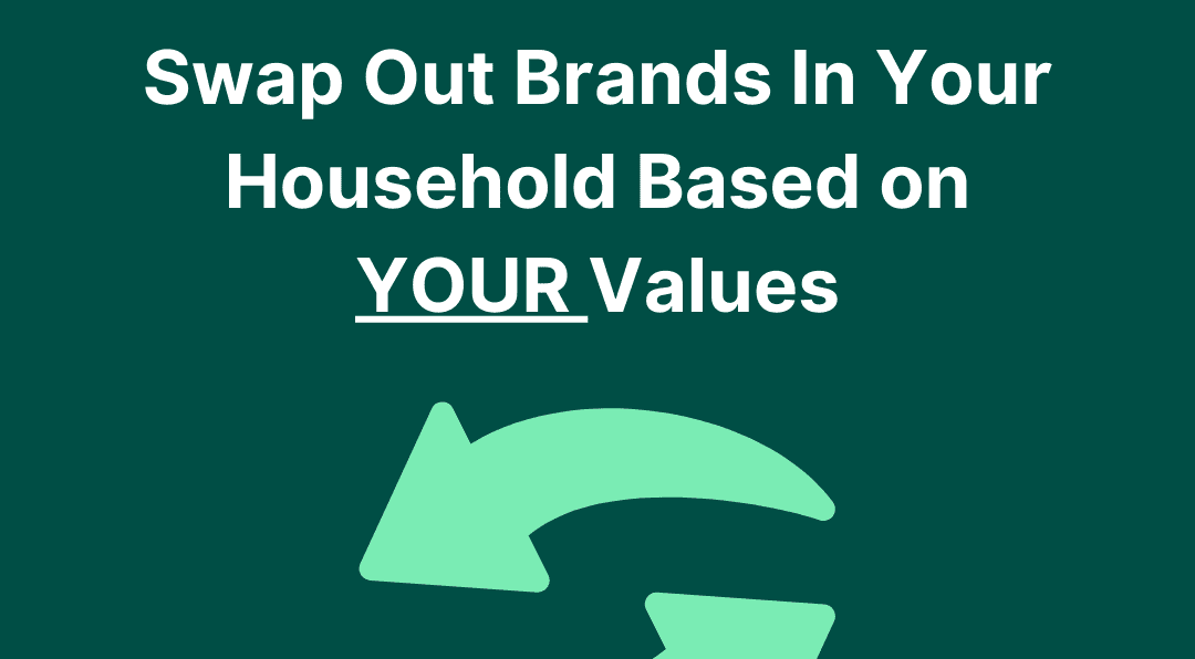 Swap_Out_Brands_In_Your_Household_Based_on_YOUR_Values